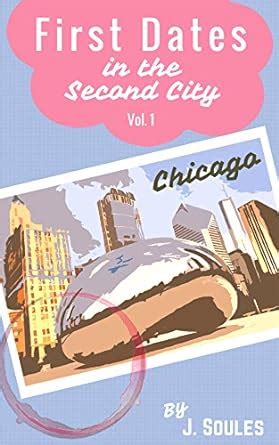 First Dates in the Second City (First Dates, Vol. 1) eBook : Soules, J ...