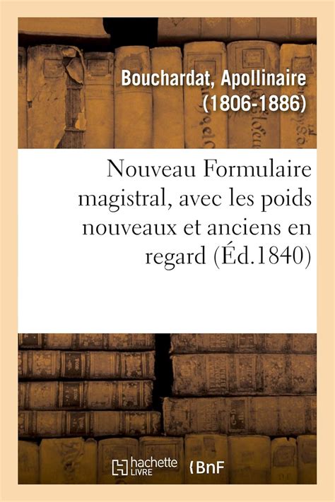 Buy Nouveau Formulaire Magistral, Avec Les Poids Nouveaux Et Anciens En ...