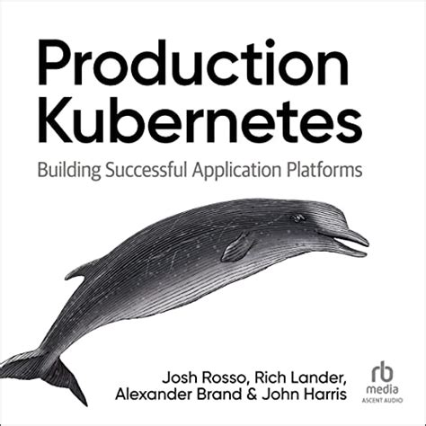Production Kubernetes: Building Successful Application Platforms (Audio ...