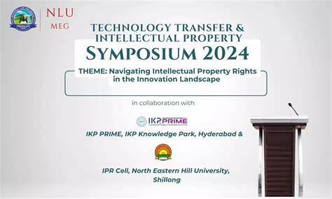 Technology Transfer & Intellectual Property Symposium 2024 | NLU Meghalaya
