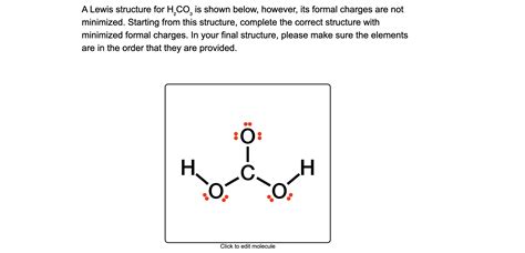 A Lewis structure for H2CO3 is shown below, however, its formal charges ...
