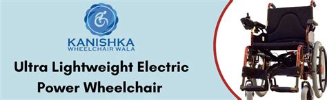 KANISHKA WHEELCHAIR WALA Power Wheelchair/ LITHIUM BATTERY/ ALUMINIUM ...