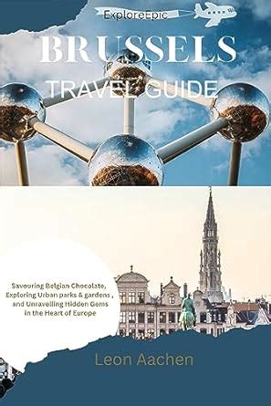 ExploreEpic BRUSSELS TRAVEL GUIDE : Savouring Belgian Chocolate ...