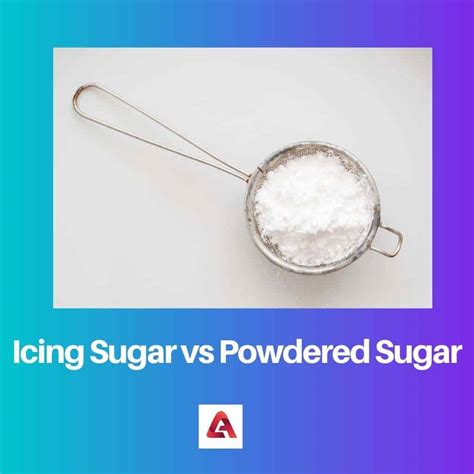 Icing Sugar vs Powdered Sugar: Difference and Comparison