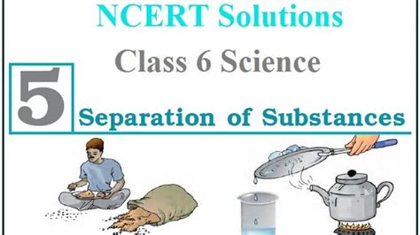 NCERT Solutions for Class 6 Science Chapter 5 Separation of Substances PDF