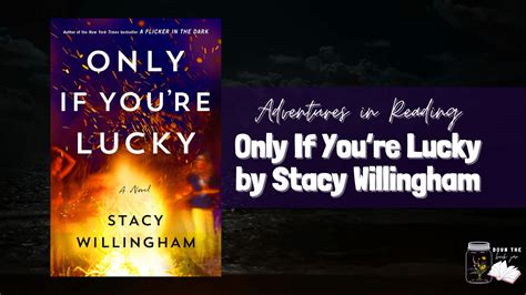 Only If You're Lucky by Stacy Willingham - Down the Book Jar