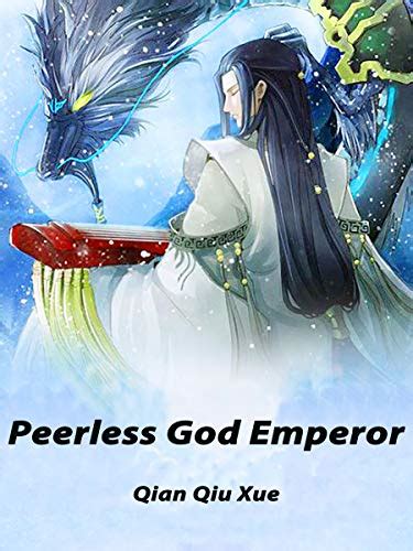 Peerless God Emperor: Volume 11 eBook : Qiuxue, Qian, Novel, Babel ...