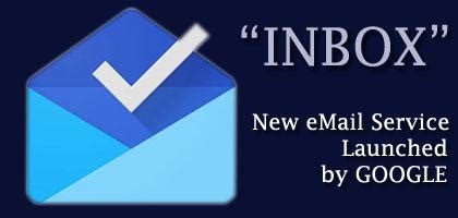 Google INBOX - New eMail App Service launched by Google in October 2014 ...
