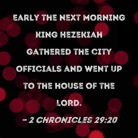2 Chronicles 29:20 Early the next morning King Hezekiah gathered the ...