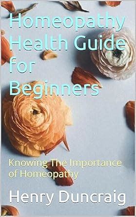 Homeopathy Health Guide for Beginners: Knowing The Importance of ...