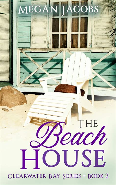 The Beach House (Clearwater Bay Series Book 2) eBook : Jacobs, Megan ...