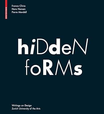 Buy Hidden Forms: Seeing and Understanding Things (Writings on Design ...