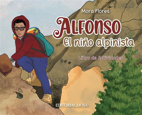 Alfonso, el Niño Alpinista: Las aventuras de un alpinista que escaló ...