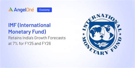 IMF (International Monetary Fund) Retains India’s Growth Forecasts at 7 ...
