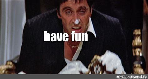 Image result for Go Have Fun Meme