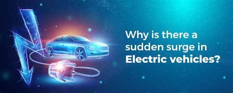 Why is there a sudden surge in Electric vehicles?