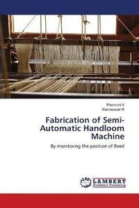 Fabrication of Semi-Automatic Handloom Machine: Buy Fabrication of Semi ...