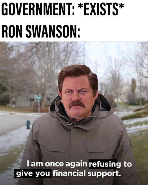 Ron Swanson doesn’t need your financial support or want to give you his ...