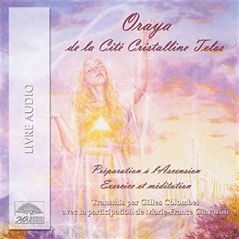 Oraya de la Cité Cristalline Telos: Exercice de réharmonisation et de ...
