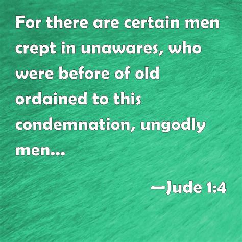 Jude 1:4 For there are certain men crept in unawares, who were before ...