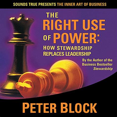 The Right Use of Power: How Stewardship Replaces Leadership (Audio ...