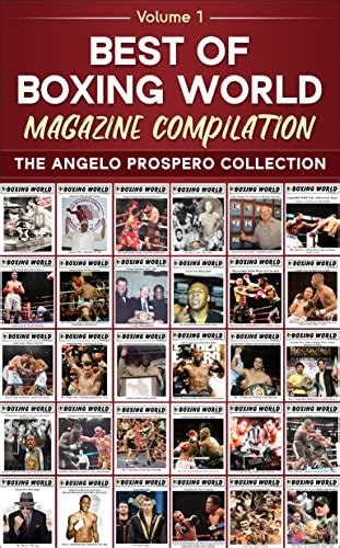 Best of Boxing World Magazine: The Angelo Propero Collection eBook ...