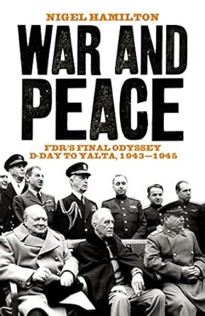 War and Peace: FDR's Final Odyssey D-Day to Yalta, 1943-1945 eBook ...