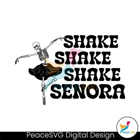 Shake Shake Shake Senora Skeleton SVG Digital Download » Peace SVG