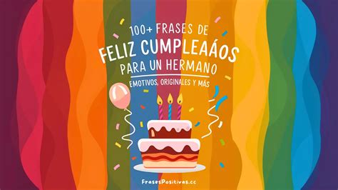 75 Frases de Feliz Cumpleaños para un Hermano: Emotivos, Originales y Mas