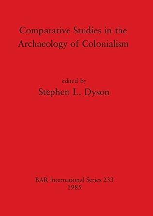 Buy Comparative Studies in the Archaeology of Colonialism: 233 (British ...