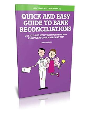 Quick and Easy Guide to Bank Reconciliations: Get to grips with your ...
