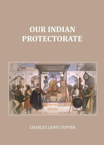 Our Indian Protectorate : Charles Lewis Tupper: Amazon.in: Books