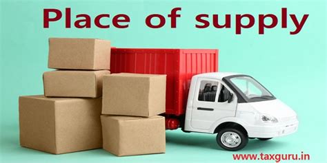 Place of supply | Section 11-12 | IGST Act 2017