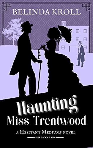 Haunting Miss Trentwood (Hesitant Mediums Book 1) eBook : Kroll ...