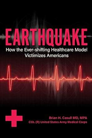 Earthquake: How the Ever-shifting Healthcare Model Victimizes Americans ...