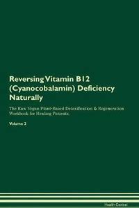 Reversing Vitamin B12 (Cyanocobalamin) Deficiency: Buy Reversing ...