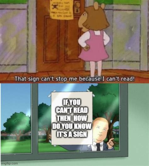 Image tagged in that sign can't stop me because i can't read - Imgflip