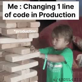 Image result for MyCode Break in Production Meme