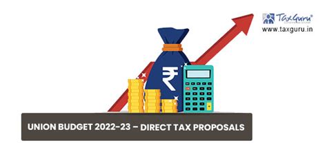 Union Budget 2022-23 – Direct Tax Proposals