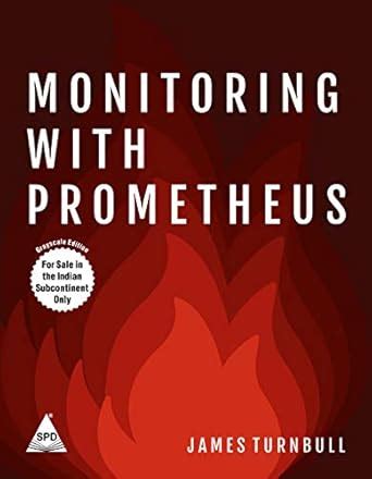 Monitoring with Prometheus: Metrics-Centric Monitoring [Paperback ...