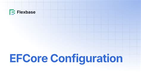 EFCore Configuration | Flexbase
