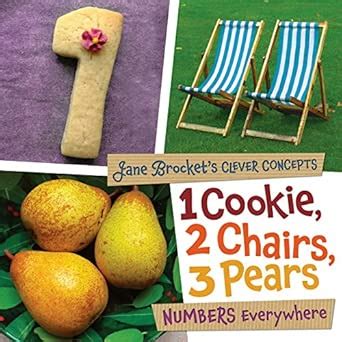 1 Cookie, 2 Chairs, 3 Pears: Numbers Everywhere : Brocket, Jane: Amazon ...