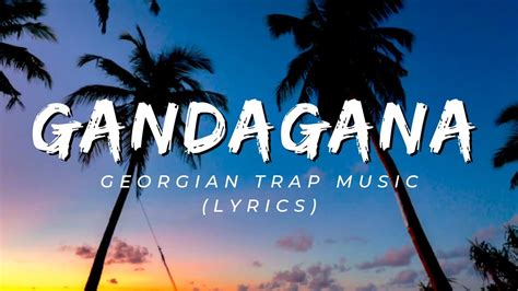 Gandagana | Georgian Trap Music ( Lyrics ) - YouTube
