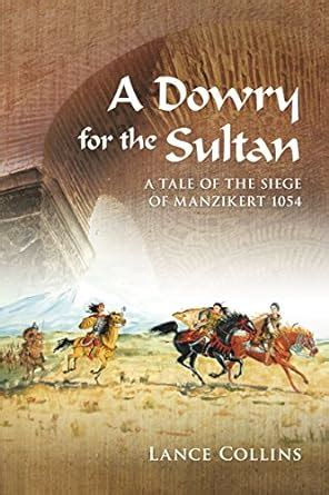A Dowry for the Sultan: A tale of the siege of Manzikert 1054 eBook ...