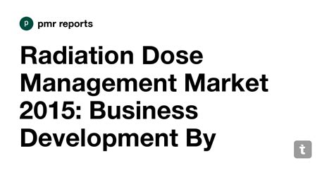 Radiation Dose Management Market 2015: Business Development By Various ...