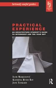 Practical Experience: An Architecture Student's Guide To Internship And ...