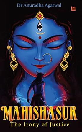MAHISHASUR: The Irony of Justice eBook : Agarwal, Dr. Anuradha : Amazon ...