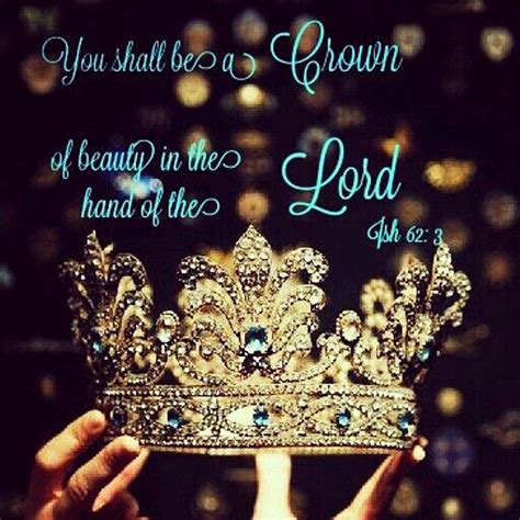 Isaiah 62:3 English Standard Version (ESV) 3 You shall be a crown of ...