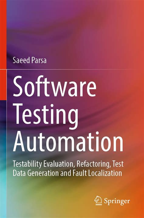 Software Testing Automation: Testability Evaluation, Refactoring, Test ...