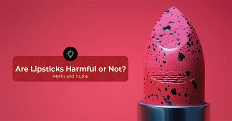Are Lipsticks Harmful or Not? Myths and Truths – ARM